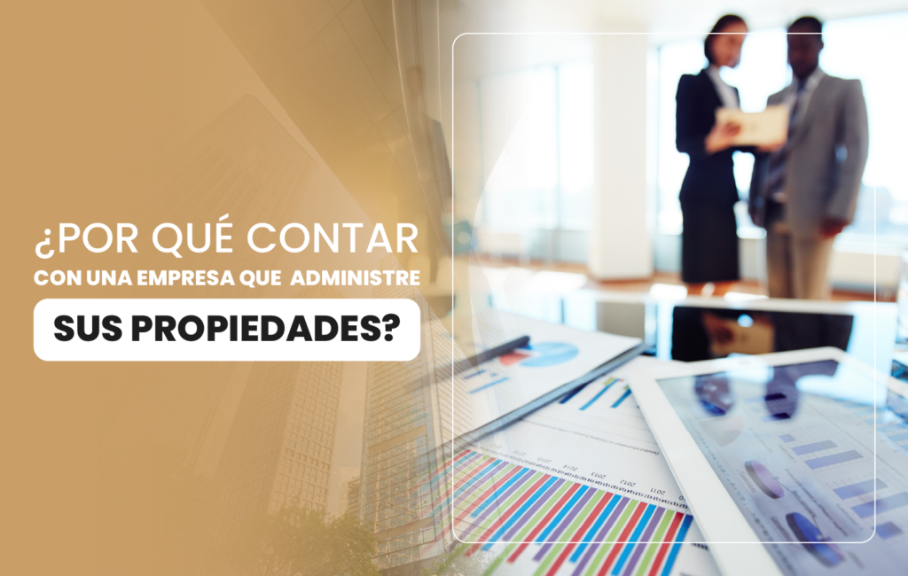 ¿Por qué contar con una empresa que administre sus propiedades?