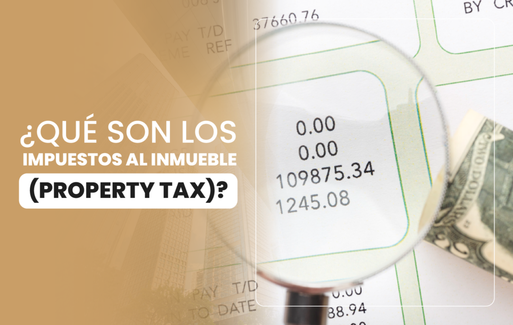 ¿Qué son los impuestos al inmueble (property tax)?